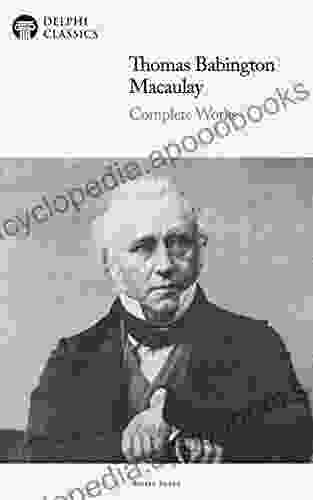 Delphi Complete Works Of Thomas Babington Macaulay (Illustrated)