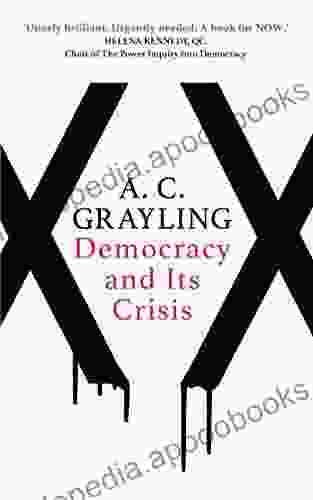 Democracy and Its Crisis A C Grayling