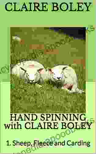HAND SPINNING With CLAIRE BOLEY: 1 Sheep Fleece And Carding