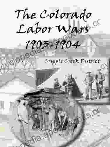 The Colorado Labor Wars: Cripple Creek 1903 1904 (Regional History Series)