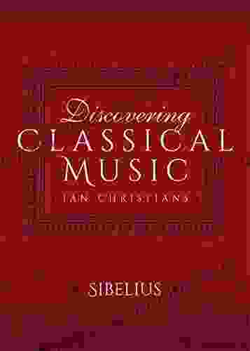 Discovering Classical Music: Sibelius Ian Christe