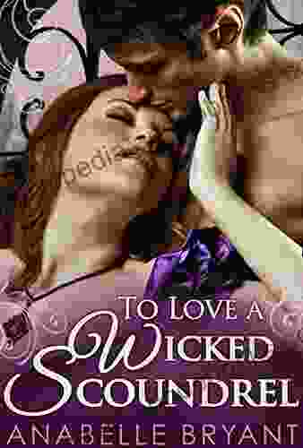 To Love A Wicked Scoundrel: A heart racing regency romance perfect for fans of Netflix s Bridgerton (Three Regency Rogues 1)