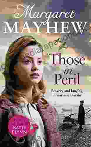 Those In Peril: A dramatic feel good and moving WW2 saga perfect for curling up with