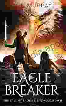 Eaglebreaker (The Tale Of Eaglefriend 2)