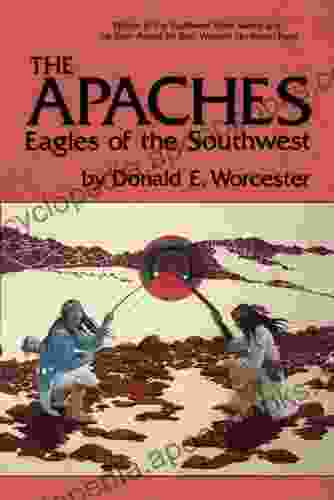 The Apaches: Eagles Of The Southwest (The Civilization Of The American Indian 149)