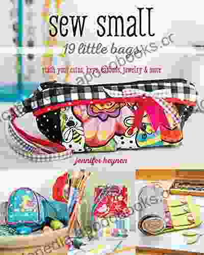 Sew Small 19 Little Bags: Stash Your Coins Keys Earbuds Jewelry More