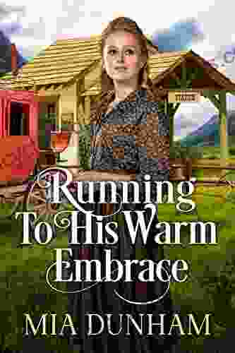 Running To His Warm Embrace: A Historical Western Romance