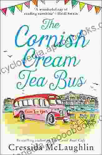 The Cornish Cream Tea Bus: The Most Heartwarming Romance To Escape With In 2024 (The Cornish Cream Tea 1): The Most Heartwarming Romance To Escape With In Summer 2024