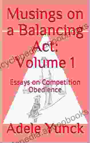 Musings on a Balancing Act: Volume 1: Essays on Competition Obedience