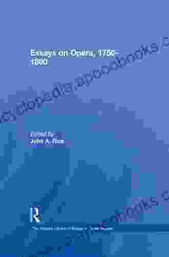 Essays On Opera 1750 1800 (The Ashgate Library Of Essays In Opera Studies)