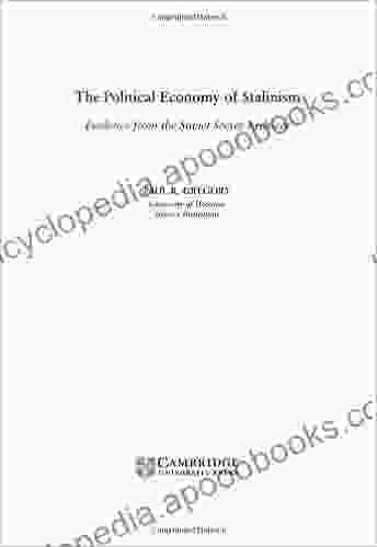 The Political Economy Of Stalinism: Evidence From The Soviet Secret Archives