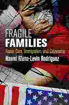 Fragile Families: Foster Care Immigration and Citizenship (Pennsylvania Studies in Human Rights)