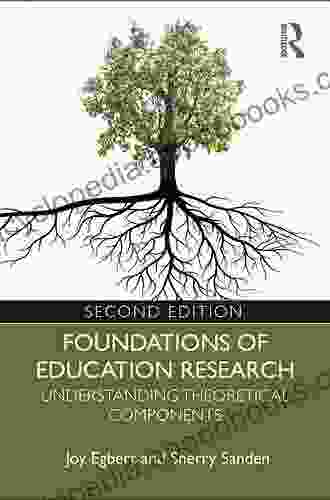 Foundations Of Education Research: Understanding Theoretical Components