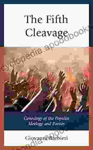 The Fifth Cleavage: Genealogy Of The Populist Ideology And Parties