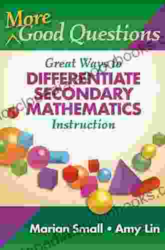 More Good Questions: Great Ways To Differentiate Secondary Mathematics Instruction