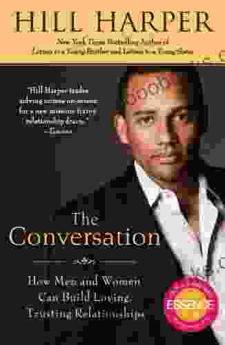 The Conversation: How Men and Women Can Build Loving Trusting Relationships