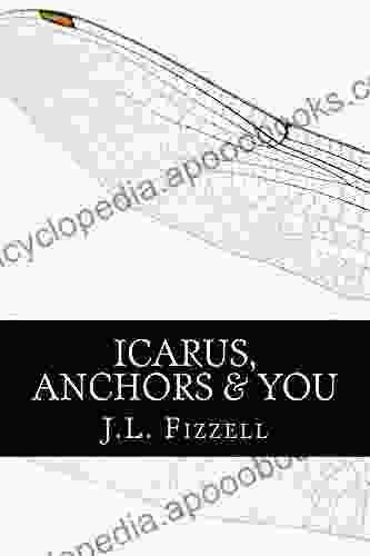 Icarus Anchors You J L Fizzell