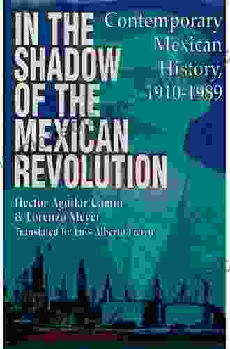 In the Shadow of the Mexican Revolution: Contemporary Mexican History 1910 1989 (LLILAS Translations from Latin America Series)