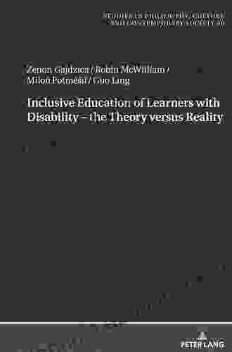 Inclusive Education Of Learners With Disability The Theory Versus Reality (Studies In Philosophy Culture And Contemporary Society 30)