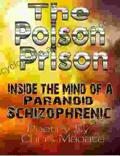 The Poison Prison Mental Illness Poetry: Inside the Mind of a Paranoid Schizophrenic