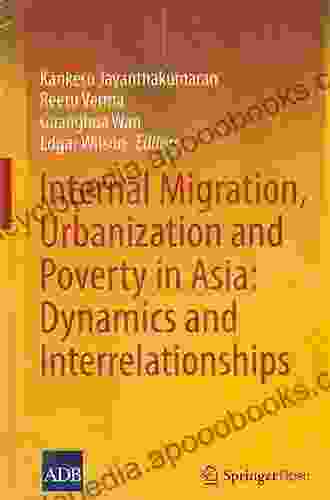 Internal Migration Urbanization And Poverty In Asia: Dynamics And Interrelationships