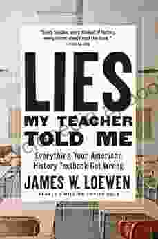 Lies My Teacher Told Me: Everything Your American History Textbook Got Wrong