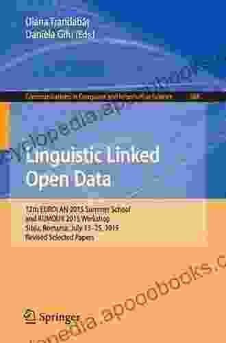 Linguistic Linked Open Data: 12th EUROLAN 2024 Summer School And RUMOUR 2024 Workshop Sibiu Romania July 13 25 2024 Revised Selected Papers (Communications Computer And Information Science 588)