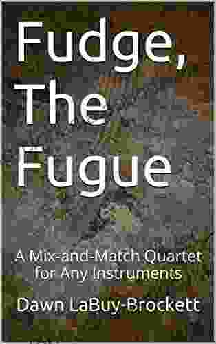 Fudge The Fugue: A Mix and Match Quartet for Any Instruments