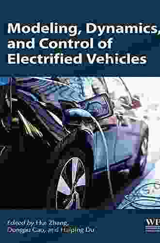 Modeling Dynamics And Control Of Electrified Vehicles (Woodhead Publishing In Mechanical Engineering)