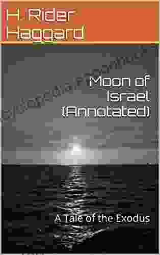 Moon Of Israel (Annotated): A Tale Of The Exodus