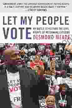 Let My People Vote: My Battle To Restore The Civil Rights Of Returning Citizens