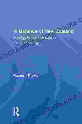 In Defence Of New Zealand: Foreign Policy Choices In The Nuclear Age