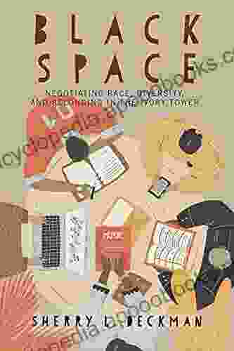 Black Space: Negotiating Race Diversity And Belonging In The Ivory Tower (The American Campus)