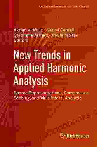 New Trends In Applied Harmonic Analysis: Sparse Representations Compressed Sensing And Multifractal Analysis (Applied And Numerical Harmonic Analysis)
