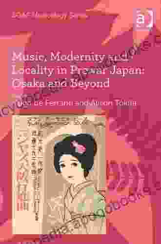 Music Modernity And Locality In Prewar Japan: Osaka And Beyond (SOAS Studies In Music)