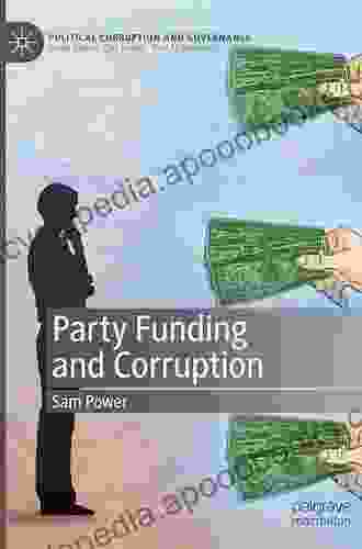 Party Funding And Corruption (Political Corruption And Governance)