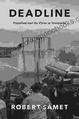 Deadline: Populism And The Press In Venezuela (Chicago Studies In Practices Of Meaning)