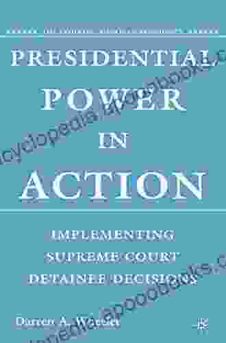 Presidential Power In Action: Implementing Supreme Court Detainee Decisions (The Evolving American Presidency)