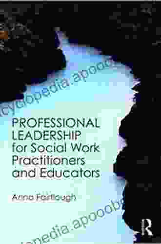 Professional Leadership For Social Work Practitioners And Educators