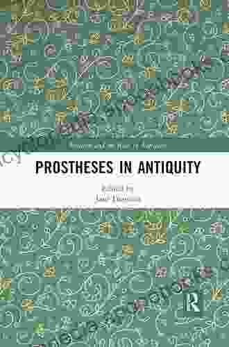 Prostheses In Antiquity (Medicine And The Body In Antiquity)