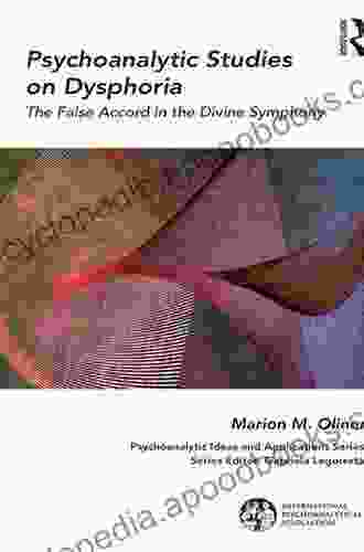 Psychoanalytic Studies On Dysphoria: The False Accord In The Divine Symphony (The International Psychoanalytical Association Psychoanalytic Ideas And Applications Series)