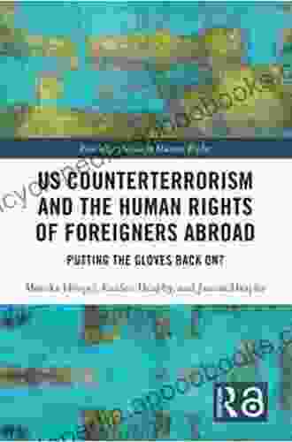 US Counterterrorism and the Human Rights of Foreigners Abroad: Putting the Gloves Back On? (Routledge Studies in Human Rights)