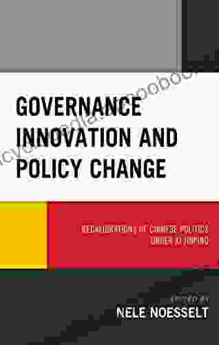 Governance Innovation and Policy Change: Recalibrations of Chinese Politics under Xi Jinping (Challenges Facing Chinese Political Development)