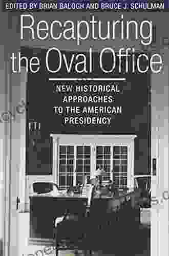 Recapturing the Oval Office: New Historical Approaches to the American Presidency (Miller Center of Public Affairs Books)