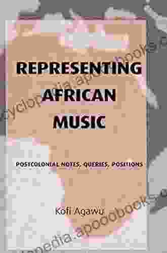 Representing African Music: Postcolonial Notes Queries Positions