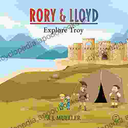 Rory Lloyd Explore Troy (The Adventures Of Rory Lloyd)