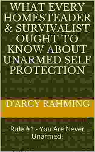 What Every Homesteader Survivalist Ought to Know About Unarmed Self Protection: Rule #1 You Are Never Unarmed