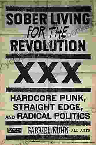 Sober Living For The Revolution: Hardcore Punk Straight Edge And Radical Politics