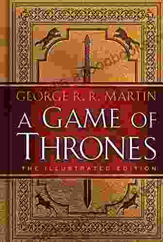 A Game Of Thrones: The Illustrated Edition: A Song Of Ice And Fire: One (A Song Of Ice And Fire Illustrated Edition 1)