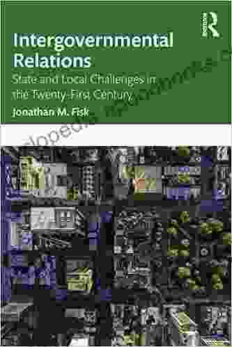 Intergovernmental Relations: State and Local Challenges in the Twenty First Century